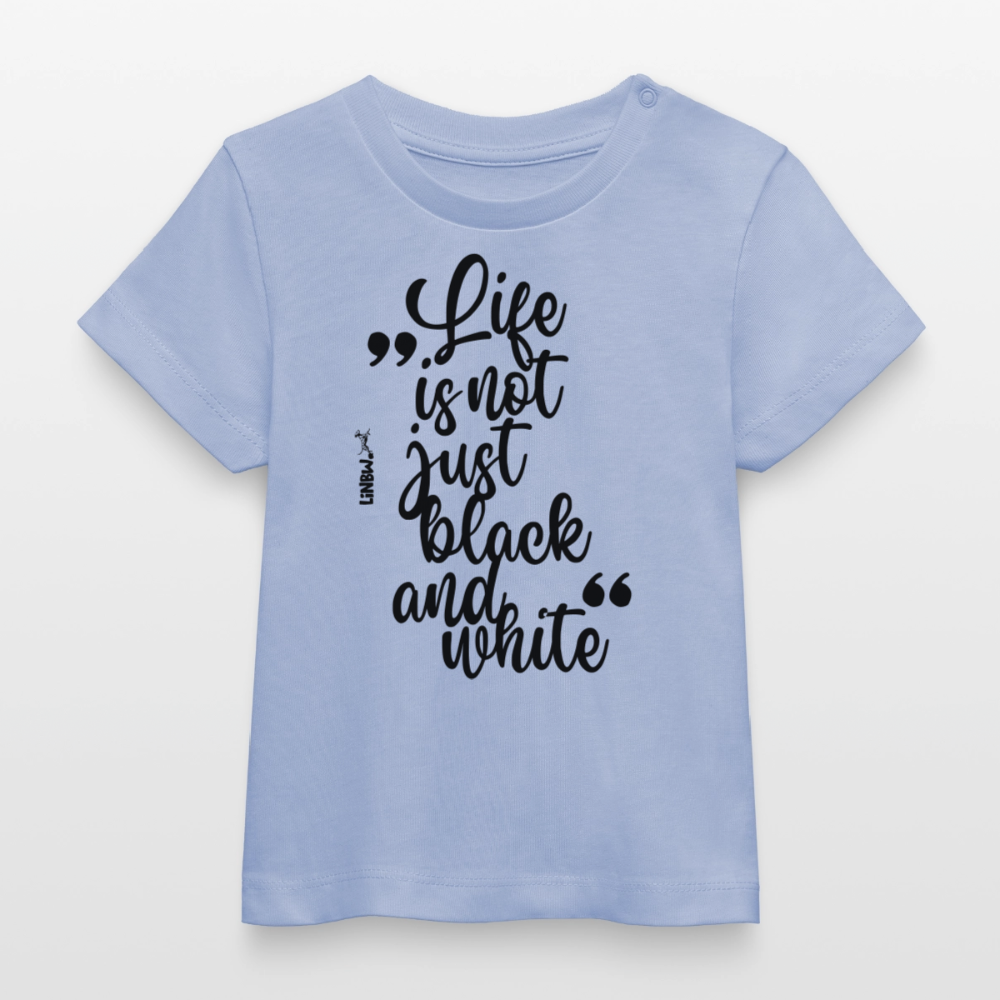 Life is not just black and white T-Shirt Black Edition - LiNBW.