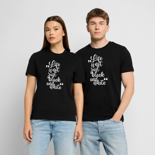 Life is not just black and white – Bio-Baumwollshirt - Schwarz