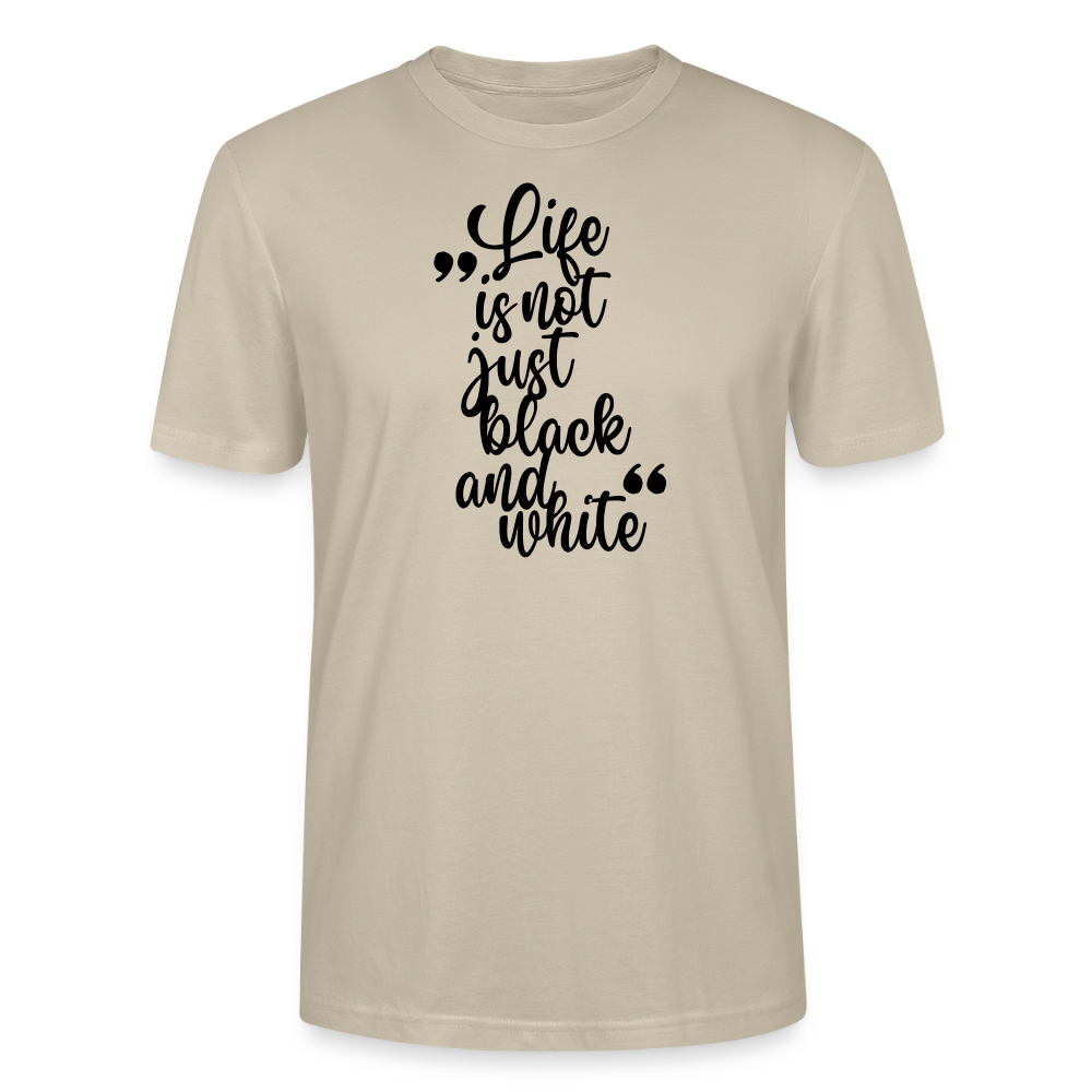 Life is not just black and white Unisex T-Shirt Premium Black Edition - Beige