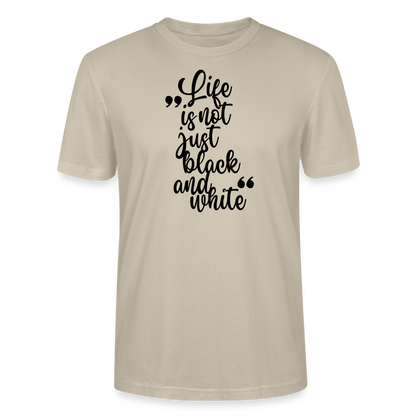 Life is not just black and white Unisex T-Shirt Premium Black Edition - Beige