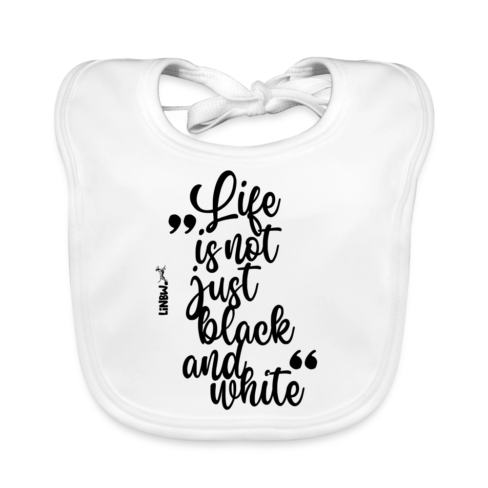 Life is not just black and white Lätzchen - Weiß