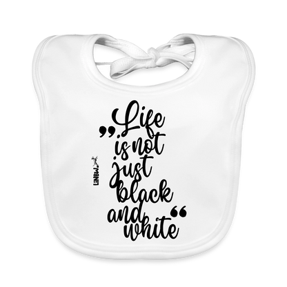 Life is not just black and white Lätzchen - Weiß