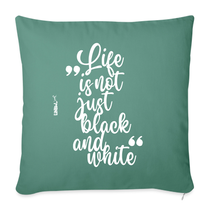 Life is not just black and white Kissen White Edition - Tanngrün