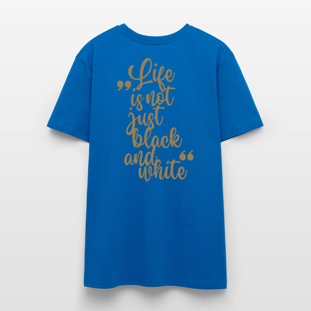 LiNBW. Unisex T-Shirt Premium Crew Brown Edition Life is not just black and white - Pfauenblau
