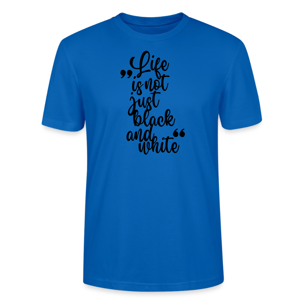 Life is not just black and white Unisex T-Shirt Premium Black Edition - Pfauenblau