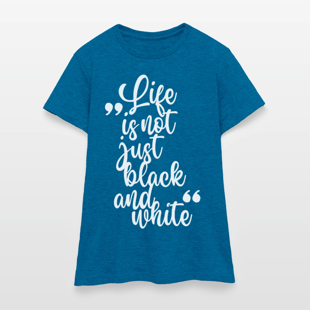 Life is not just black and white T-Shirt White Edition - Antikblaues Saphir meliert