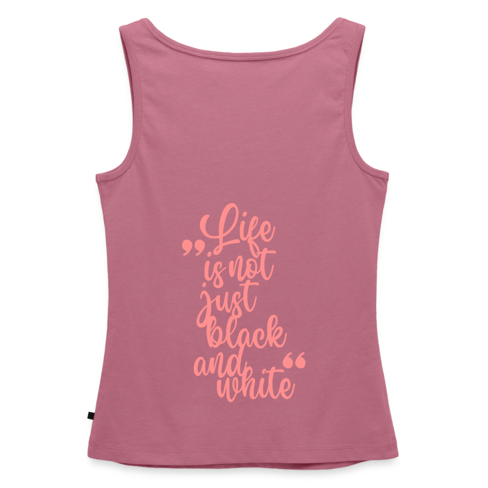 LiNBW. Tank Top Premium Pink Edition Life is not just black and white - Mauve
