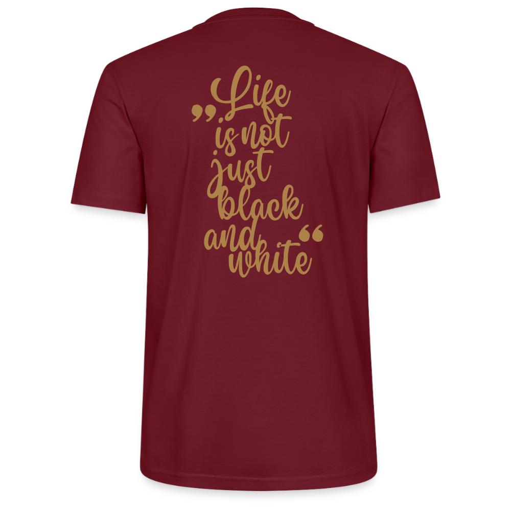 LiNBW. Unisex T-Shirt Premium Crew Brown Edition Life is not just black and white - Burgunderrot