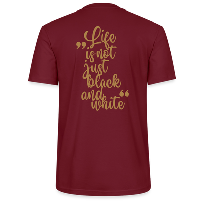 LiNBW. Unisex T-Shirt Premium Crew Brown Edition Life is not just black and white - Burgunderrot