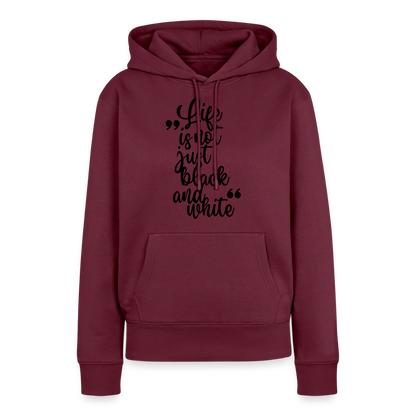Life is not just black and white Hoodie Black Edition - Burgunderrot