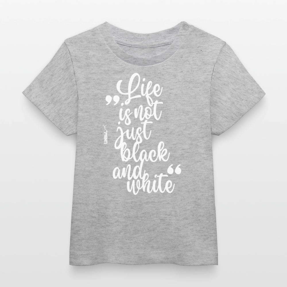 Life is not just black and white T-Shirt White Edition - LiNBW.