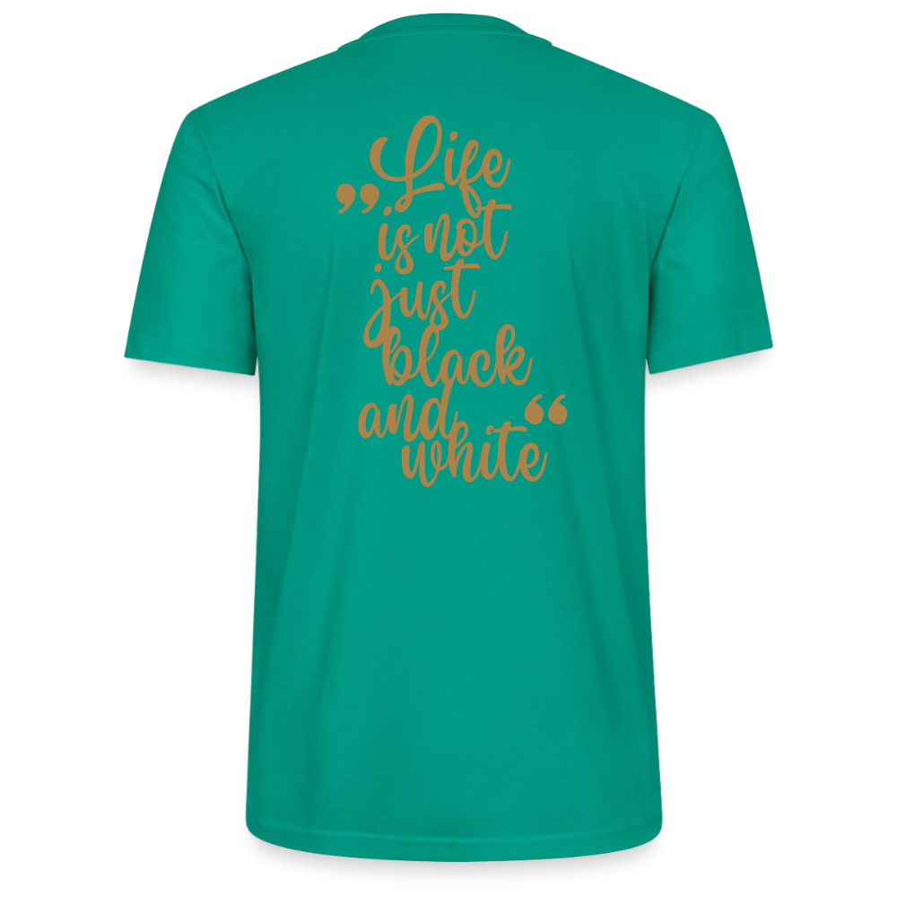 LiNBW. Unisex T-Shirt Premium Crew Brown Edition Life is not just black and white - Blaugrün