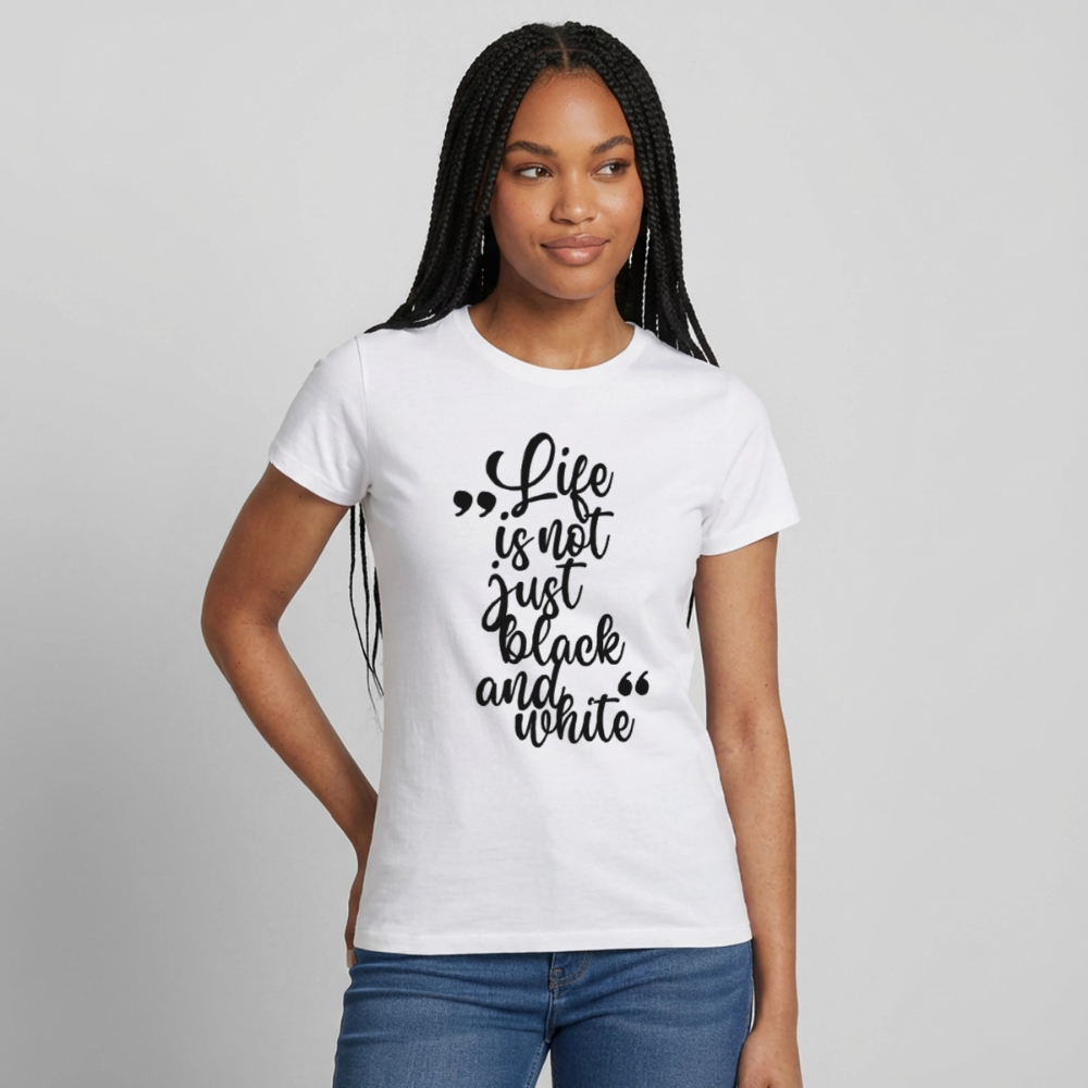 Life is not just black and white T-Shirt Black Edition - Weiß
