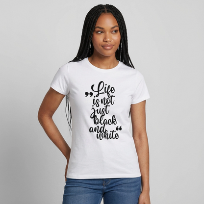 Life is not just black and white T-Shirt Black Edition - Weiß