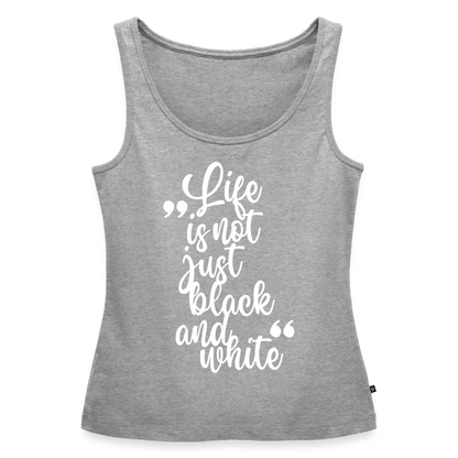 Life is not just black and white Tank Top Premium LiNBW. White Edition - Grau meliert