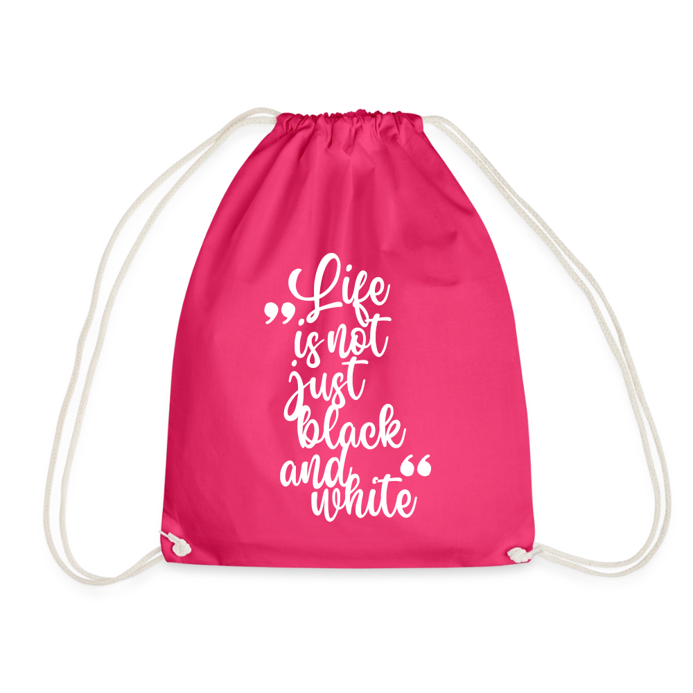Life is not just black and white Turnbeutel White Edition - Fuchsia