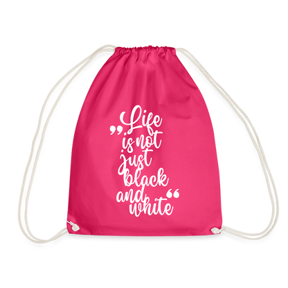 Life is not just black and white Turnbeutel White Edition - Fuchsia