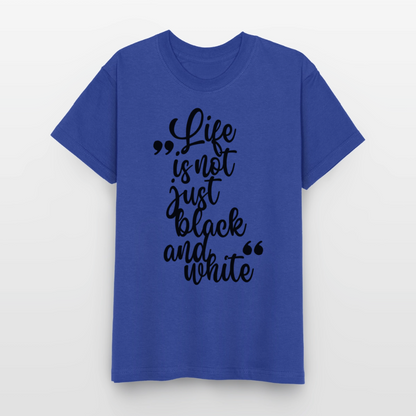 Life is not just black and white T-Shirt Black Edition - LiNBW.