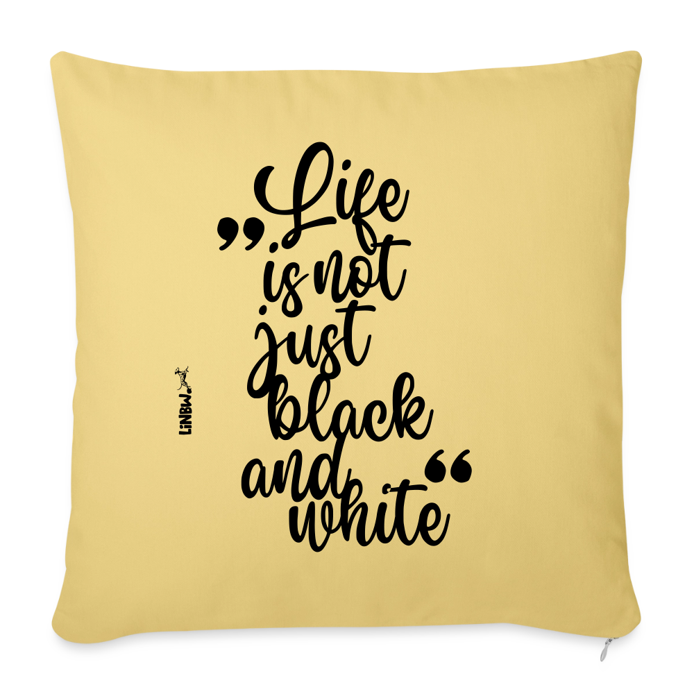 Life is not just black and white Kissen Black Edition - Hellgelb