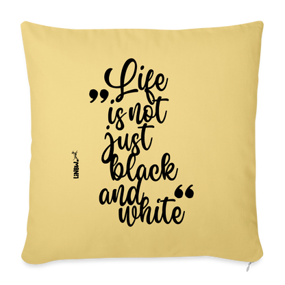 Life is not just black and white Kissen Black Edition - Hellgelb