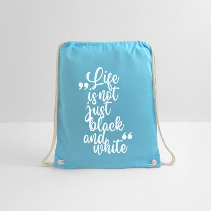 Life is not just black and white Turnbeutel White Edition - Aqua