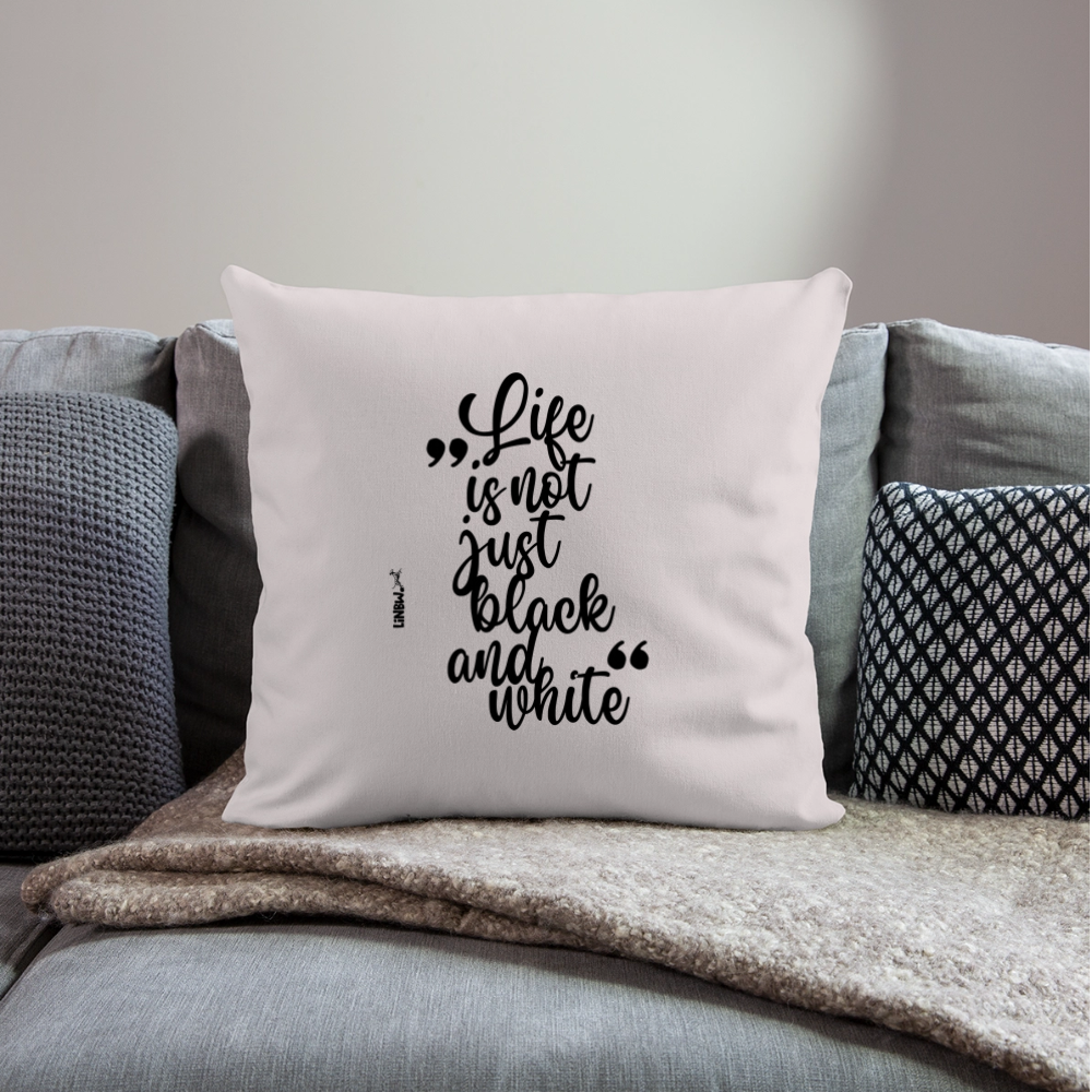 Life is not just black and white Kissen Black Edition - helles Taupe