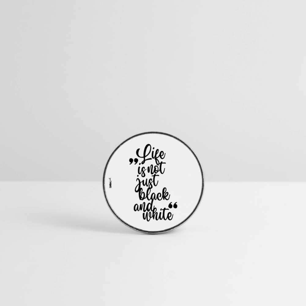Life is not just black and white Magnet - Weiß