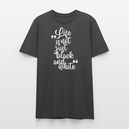 Life is not just black and white – Bio-Baumwollshirt - Anthrazit