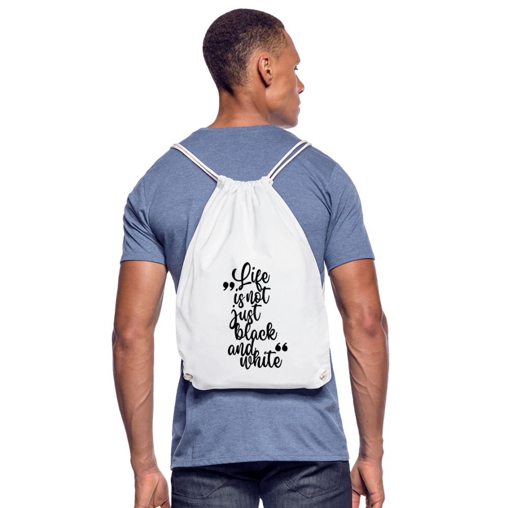 Life is not just black and white Turnbeutel Black Edition - Weiß