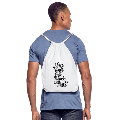 Life is not just black and white Turnbeutel Black Edition - Weiß