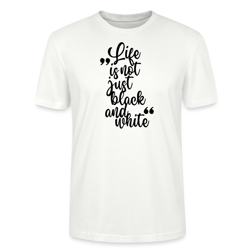Life is not just black and white Unisex T-Shirt Premium Black Edition - Weiß