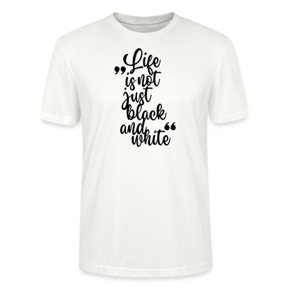 Life is not just black and white Unisex T-Shirt Premium Black Edition - Weiß