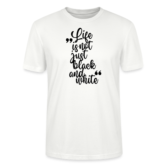 Life is not just black and white Unisex T-Shirt Premium Black Edition - Weiß