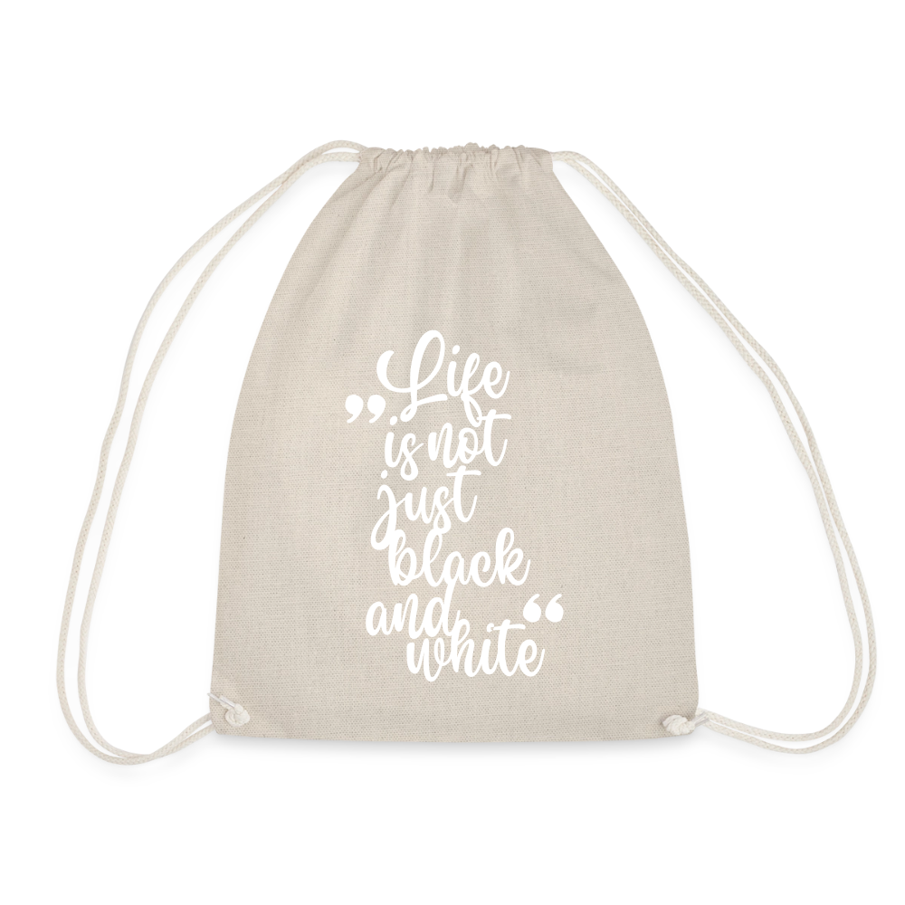 Life is not just black and white Turnbeutel White Edition - Natur
