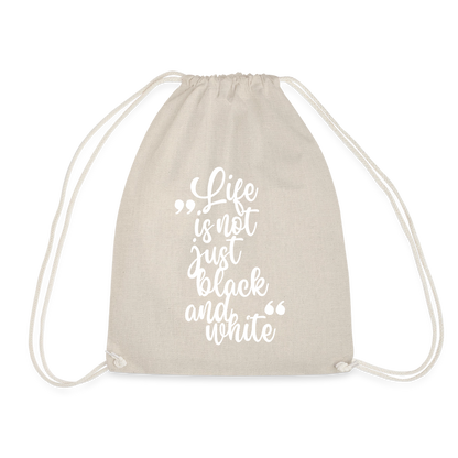Life is not just black and white Turnbeutel White Edition - Natur