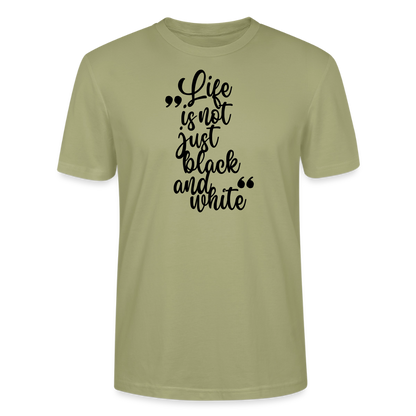 Life is not just black and white Unisex T-Shirt Premium Black Edition - Nebelgrün