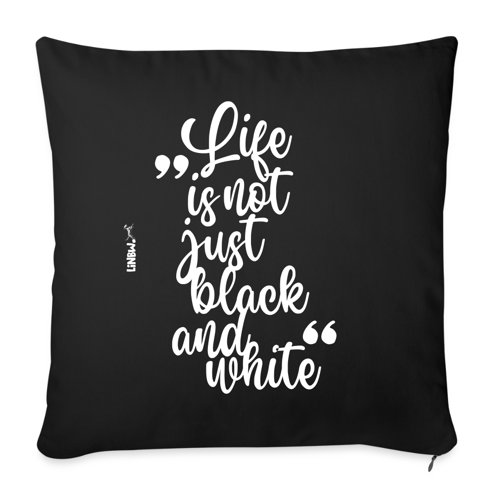 Life is not just black and white Kissen White Edition - Schwarz