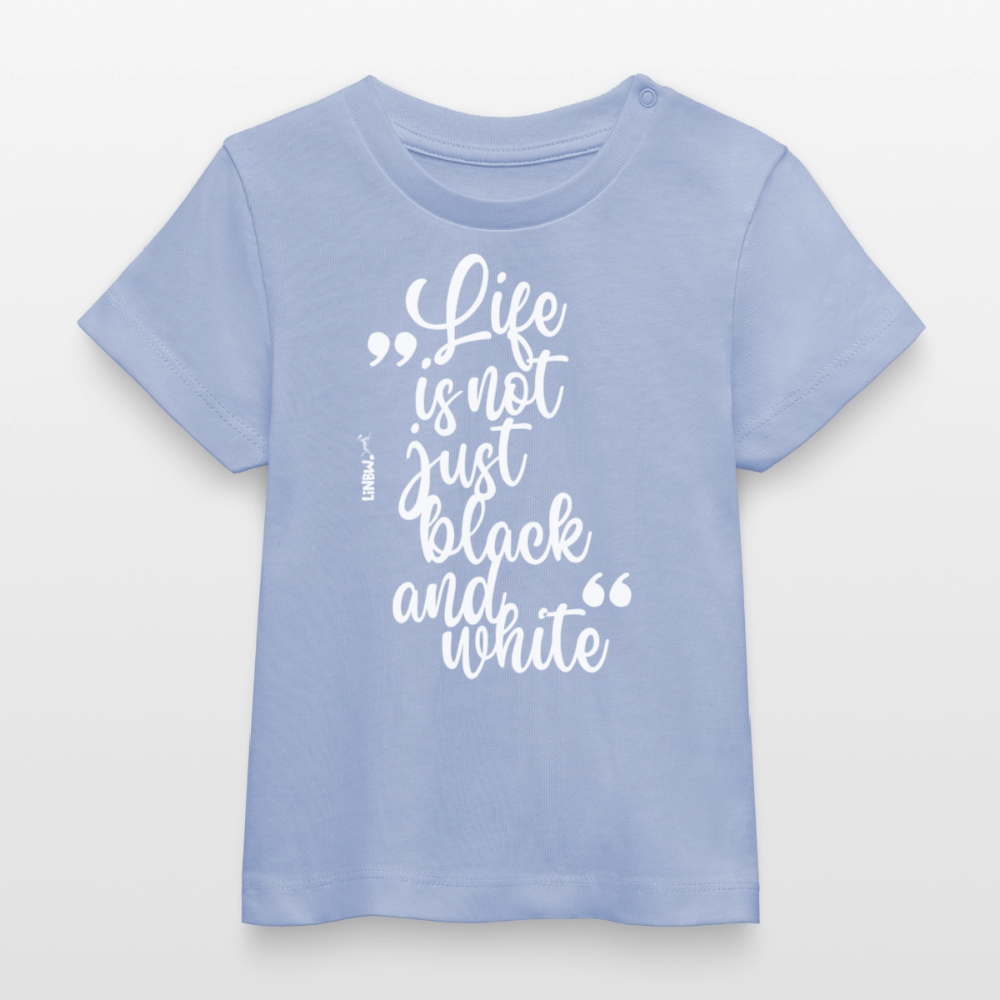 Life is not just black and white T-Shirt White Edition - LiNBW.