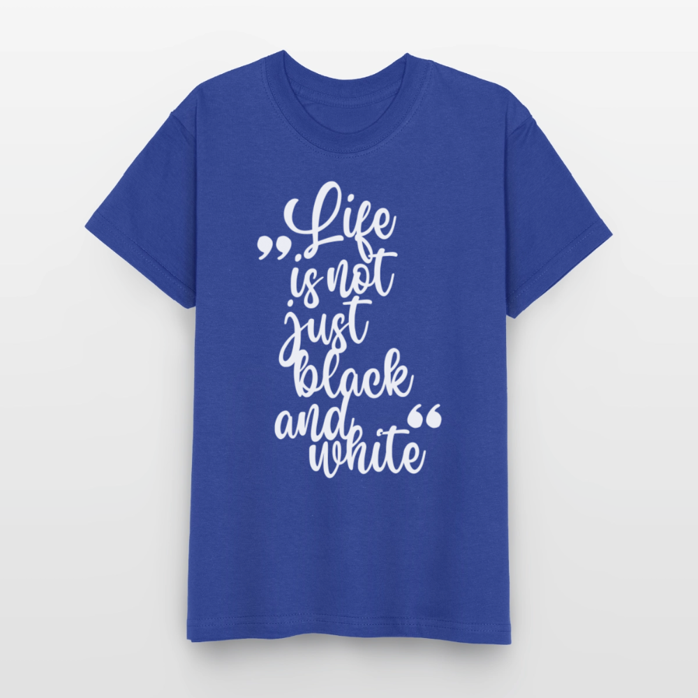 Life is not just black and white T-Shirt White Edition - Royalblau