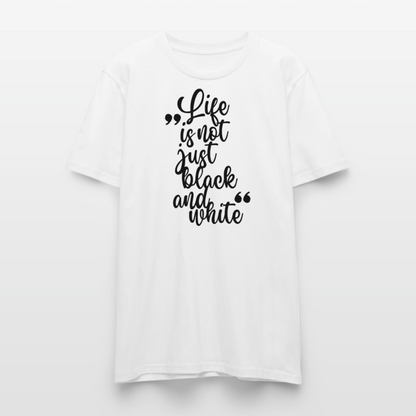 Life is not just black and white Unisex T-Shirt Premium Black Edition - Weiß