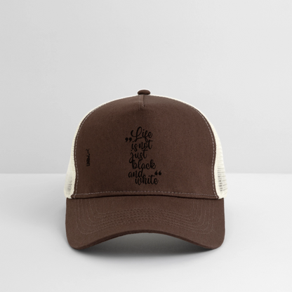 Life is not just black and white Trucker Cap Black Edition - Braun/Beige