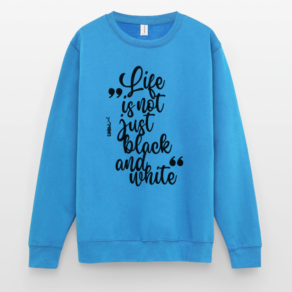 Life is not just black and white Classic Pullover Black Edition - LiNBW.