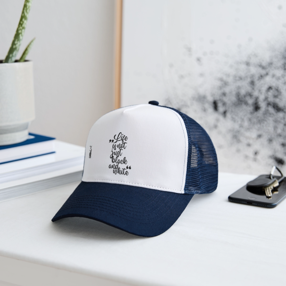 Life is not just black and white Trucker Cap Black Edition - Weiß/Navy