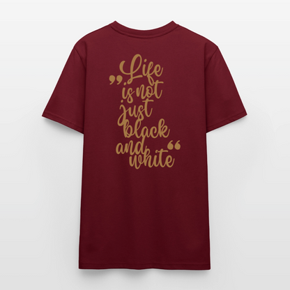 LiNBW. Unisex T-Shirt Premium Crew Brown Edition Life is not just black and white - Burgunderrot