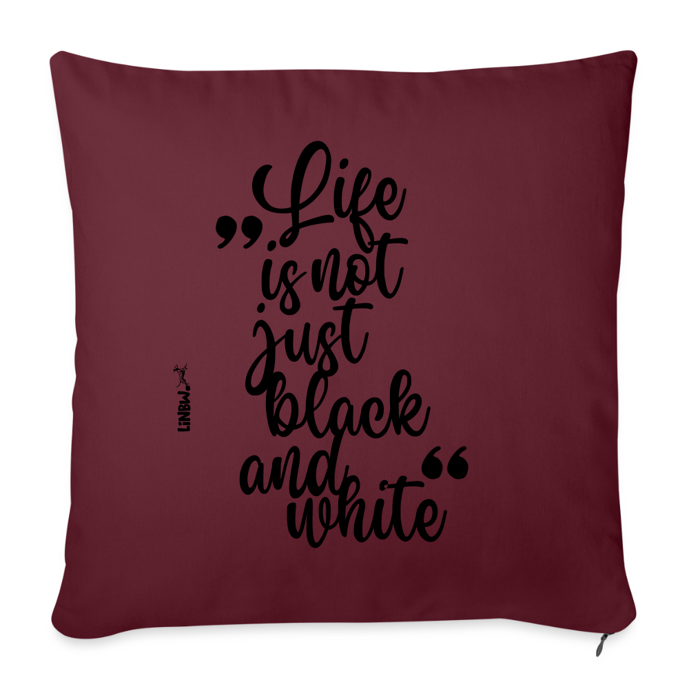 Life is not just black and white Kissen Black Edition - Burgunderrot