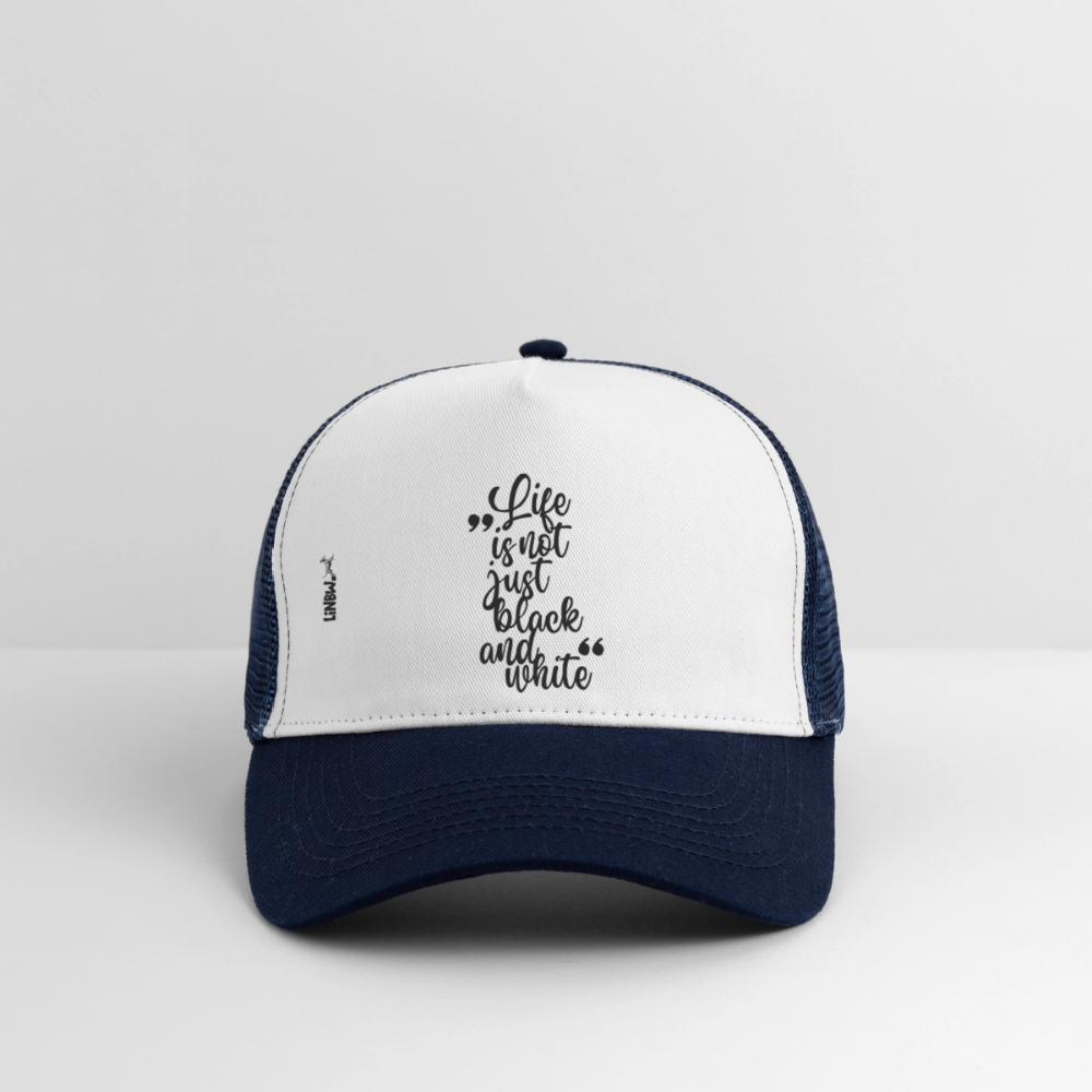 Life is not just black and white Trucker Cap Black Edition - Weiß/Navy