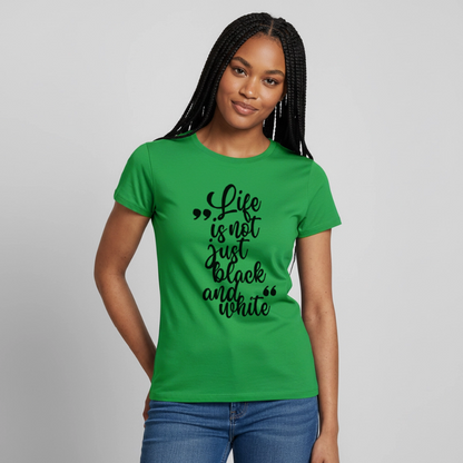 Life is not just black and white T-Shirt Black Edition - Kelly Green