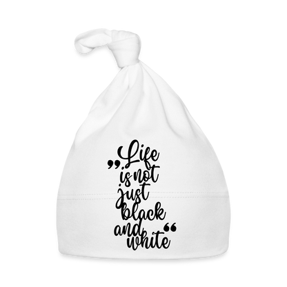 Life is not just black and white Baby Mütze - Weiß