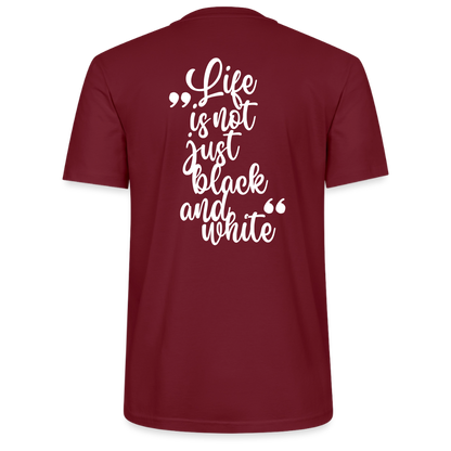 LiNBW. Unisex T-Shirt Premium Crew White Edition Life is not just black and white - Burgunderrot