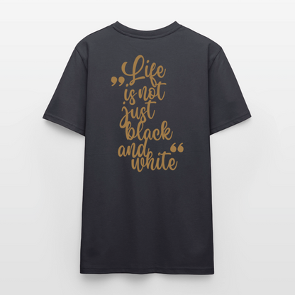 LiNBW. Unisex T-Shirt Premium Crew Brown Edition Life is not just black and white - Dunkles Graublau